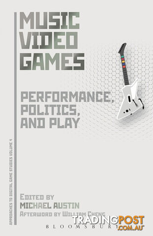 Music Video Games: Performance, Politics, and Play