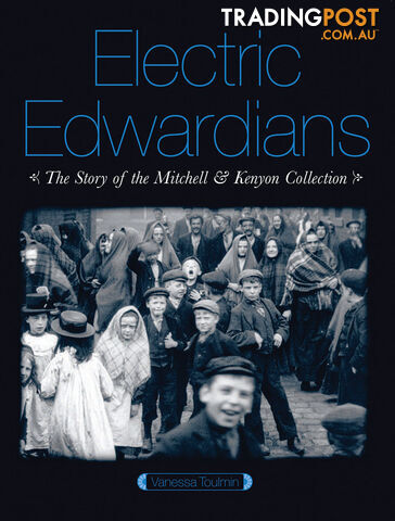Electric Edwardians: The Story of the Mitchell & Kenyon Collection