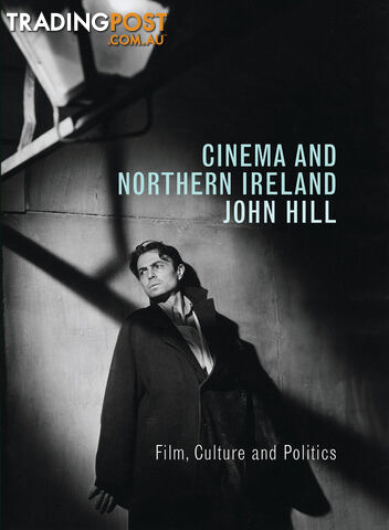 Cinema and Northern Ireland: Film, Culture and Politics