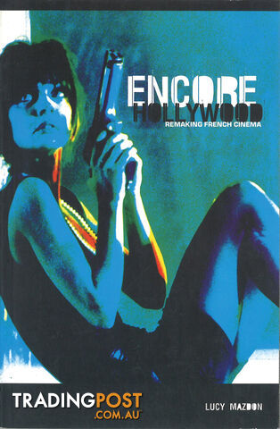 Encore Hollywood: Remaking French Cinema