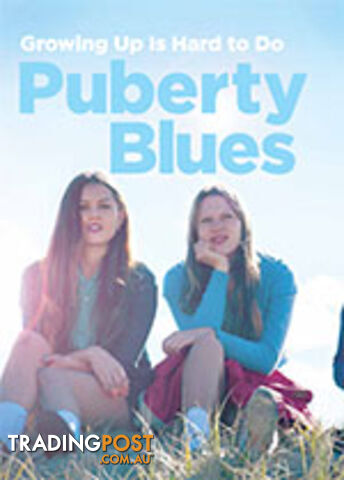 Growing Up is Hard to Do: Puberty Blues