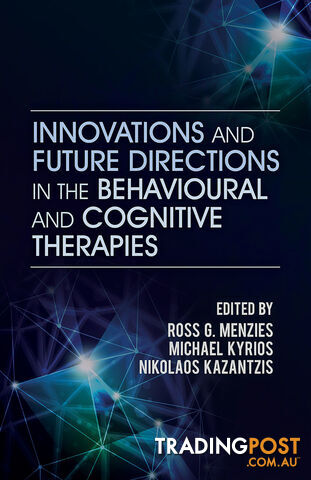 Innovations and Future Directions in the Behavioural and Cognitive Therapies
