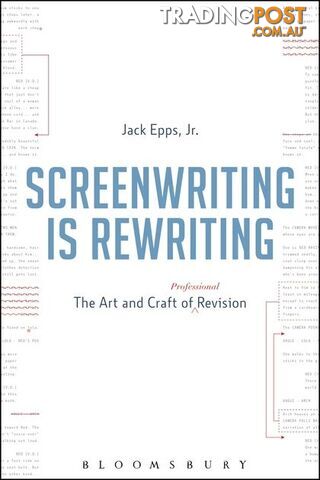 Screenwriting Is Rewriting: The Art and Craft of Professional Revision