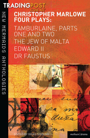 Christopher Marlowe Four Plays: Tamburlaine, Parts One and Two, The Jew of...