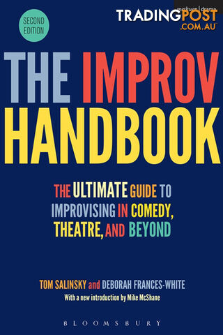 The Improv Handbook: The Ultimate Guide to Improvising in Comedy, Theatre, and...