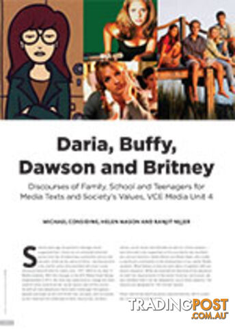 Daria, Buffy, Dawson and Britney: Discourses of Family, School and Teenagers for Media Texts and Society's Values, VCE Media Unit 4