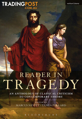 Reader in Tragedy: An Anthology of Classical Criticism to Contemporary Theory