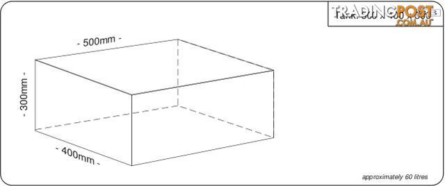 Water tank 500mm LONG x 400mm MID x 300mm SHORT 60 litre