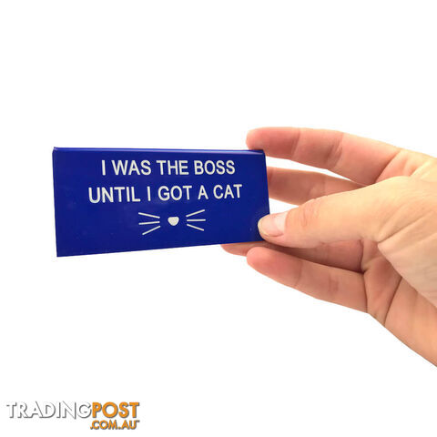 I Was the Boss Until I Got A Cat Desk Sign - SWIWTBDS01 - 672649250063