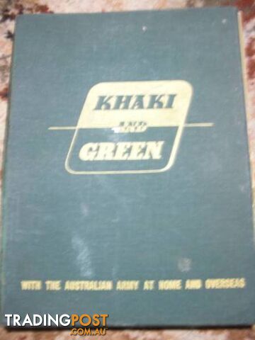 Khaki and Green - With The Australian Army At Home And Overseas