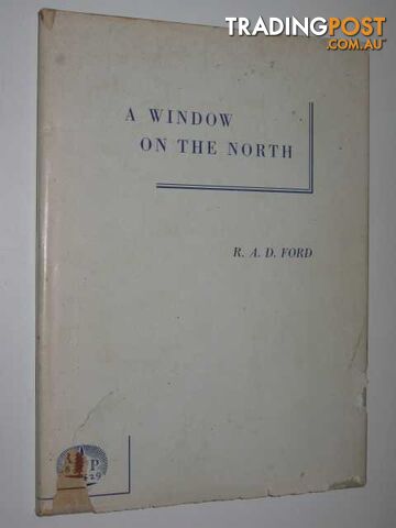 A Window on the North  - Ford R. A. D. - 1956