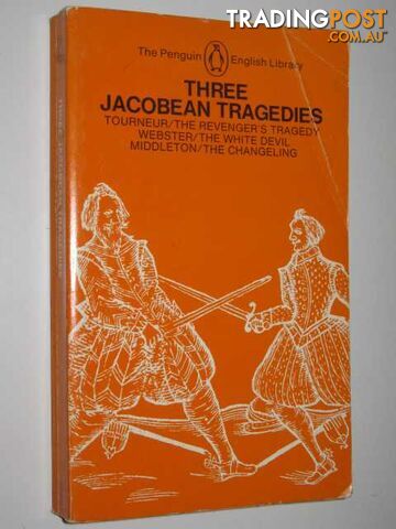 Three Jacobean Tragedies : The Revenger's Tragedy, The White Devil, The Changeling  - Tourneur Cyril & John Webster & Middleton, Thomas - 1973