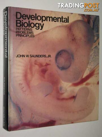 Developmental Biology : Patterns, Problems, Principles  - Saunders Jr. John W. - 1982