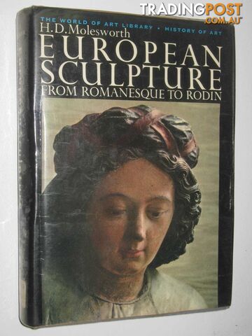 European Sculpture : From Romanesque to Rodin  - Molesworth H. D. - 1965