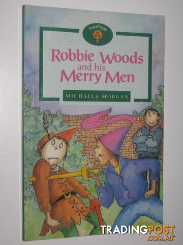 Robbie Woods and His Merry Men - Oxford Reading Tree Stage 12 Series - Morgan...