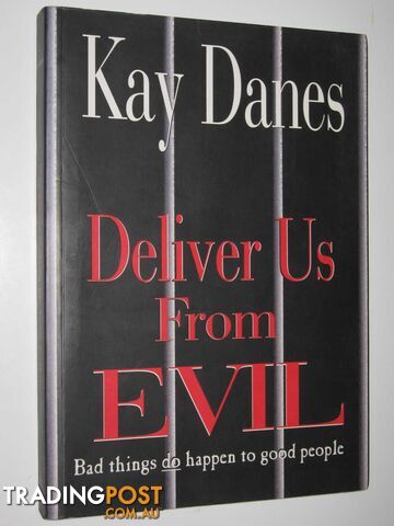 Deliver Us From Evil : Bad Things Do Happen to Good People  - Danes Kay - 2002