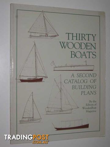 Thirty Wooden Boats : A Second Catalogue of Building Plans - Editors of...