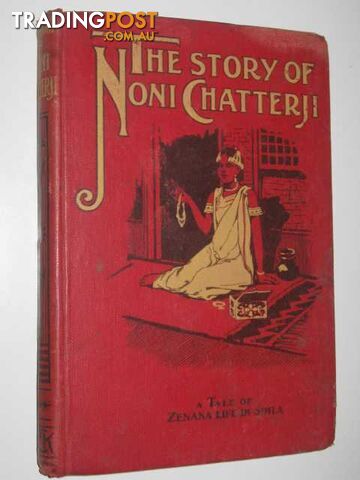 The Story Of Noni Chatterji : A Tale Of Zenana Life In Simla  - Author Not Stated