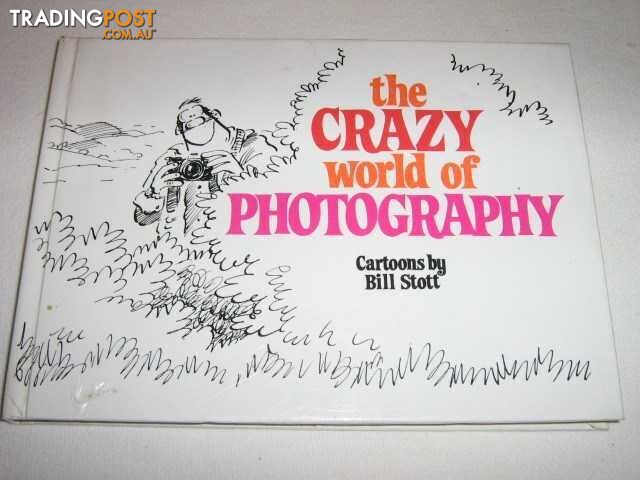 The Crazy World of Photography  - Stott Bill - 1987