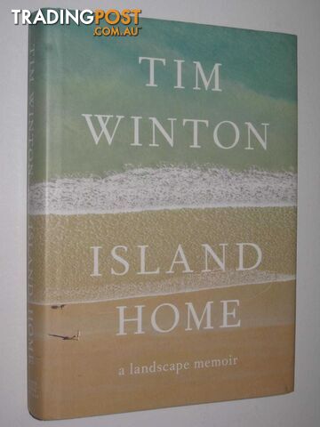 Island Home : A Landscape Memoir  - Winton Tim - 2015