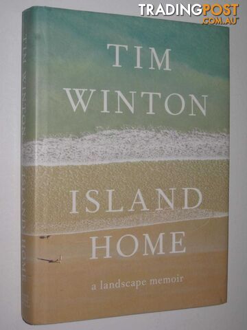 Island Home : A Landscape Memoir  - Winton Tim - 2015