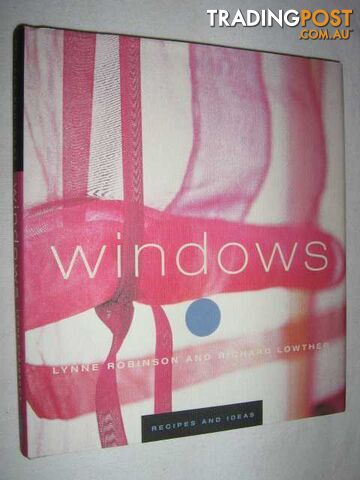 Windows: Recipes and Ideas  - Robinson Lynne & Lowther, Richard - 2000