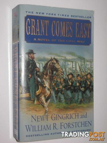 Grant Comes East : A Novel of the Civil War - Gingrich Newt & Forstchen, William...
