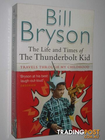 The Life and Times of The Thunderbolt Kid  - Bryson Bill - 2007