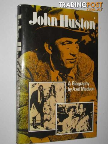 John Huston : A Biography  - Madsen Axel - 1979