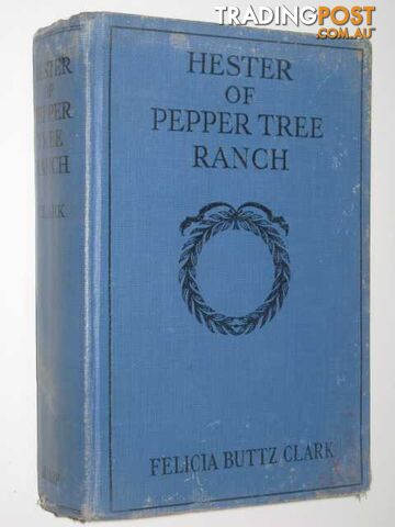 Hester Of Pepper Tree Ranch - Clark Felicia Buttz - 1931