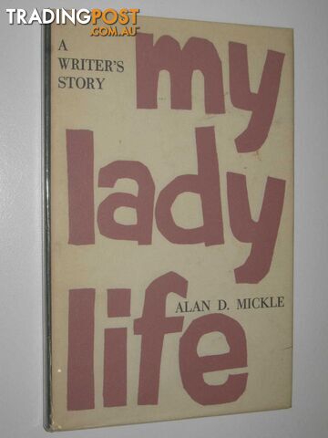 My Lady Life : A Writer's Story  - Mickle Alan D. - 1960