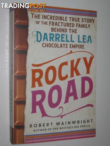 Rocky Road : The Incredible True Story Of The Fractured Family Behind The Darrell Lea Chocolate Empire  - Wainwright Robert - 2018