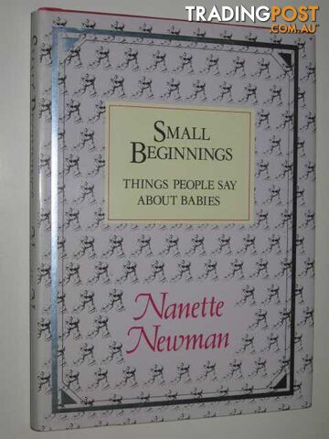 Small Beginnings : Things People Say about Babies  - Newman Nanette - 1987