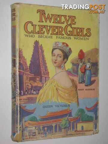Twelve Clever Girls Who Became Famous Women - Hamilton J. A. W. - 1947