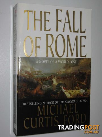 The Fall of Rome : A Novel of a World Lost - Ford Michael Curtis - 2008