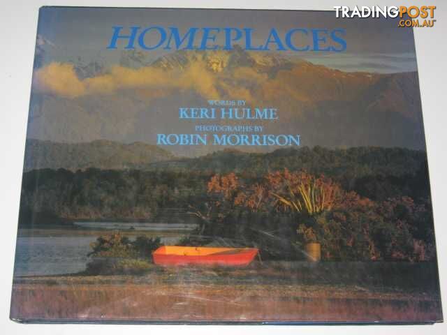 Homeplaces : Three Coasts of the South Island of New Zealand  - Hulme Keri - 1989