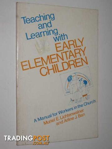 Teaching & Learning With Early Elementary Children  - Lichtenwalner Muriel & Ban, Arline J. - 1979