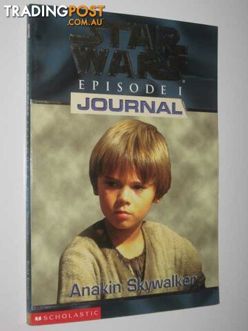 Anakin Skywalker - Episode 1 Journal - STAR WARS Series - Strasser Todd - 1999