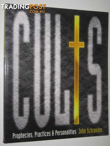Cults: From Bacchus to Heaven's Gate  - Schroeder John - 2002