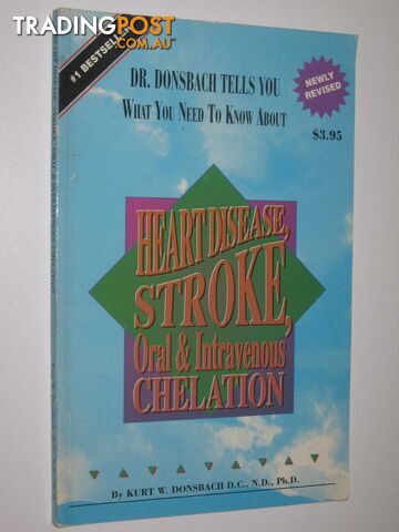 Heart Disease, Stroke, Oral & Intravenous Chelation  - Donsbach Kurt W - 1993