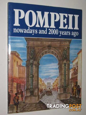 Pompeii : Nowadays and 2000 Years Ago - Carpiceci Alberto C & Hollingworth,...
