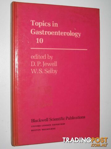 Topics in Gastroenterology 10  - Jewell D. P. & Selby, W. S. - 1982