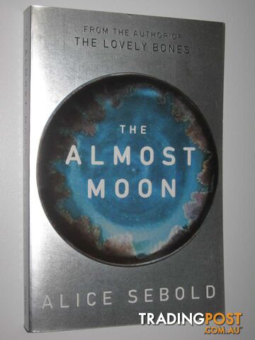 The Almost Moon  - Sebold Alice - 2007