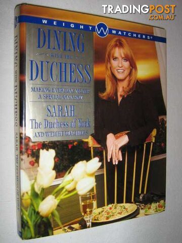 Dining With the Duchess : Making Every Day Meals a Special Occasion  - York Sarah Mountbatten-Windsor & Ferguson, Sarah - 1998