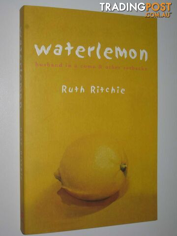 Waterlemon : Husband in a Coma & Other Setbacks - Ritchie Ruth - 2006