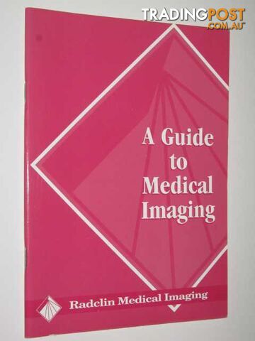 A Guide To Medical Imaging  - Various Authors - 1997