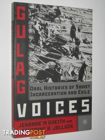 Gulag Voices : Oral Histories of Soviet Incarceration and Exile  - Gheith Jehanne M. & Jolluck, Katherine R. - 2011