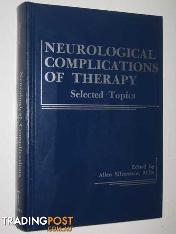 Neurological Complications Of Therapy : Selected Topics  - Silverstein Allen - 1982