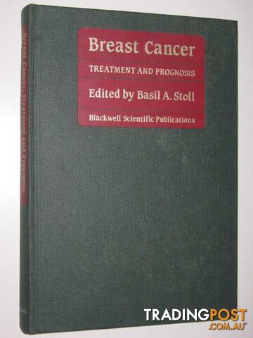 Breast Cancer : Treatment and Prognosis  - Stoll Basil A. - 1986