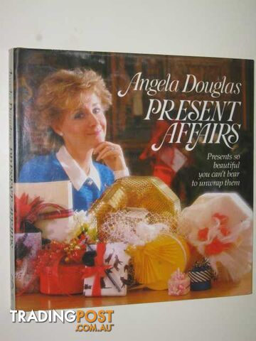 Present Affairs : Presents So Beautiful You Can't Bear To Unwrap Them  - Douglas Angela - 1987